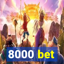 8000 bet